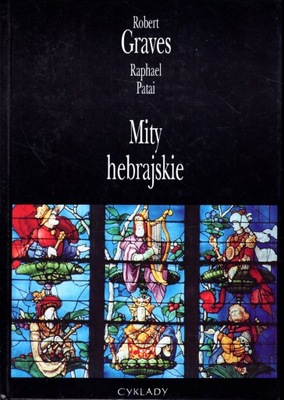 MITY HEBRAJSKIE - ROBERT GRAVES, RAPHAEL PATAI