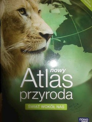 Nowy Atlas przyroda. Świat wokół nas - zbiorowa