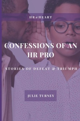 Confessions of an HR Pro: Stories of Defeat &