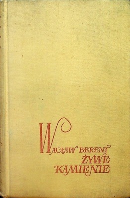 Wacław Berent - Żywe kamienie