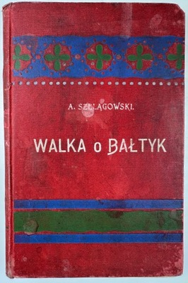 Walka O Bałtyk A. Szelągowski