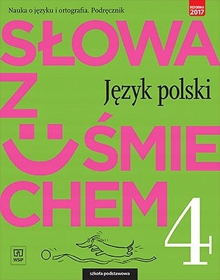 SŁOWA Z UŚMIECHEM 4 NAUKA O JĘZYKU i ORTOGRAFIA. PODRĘCZNIK WSIP 24H