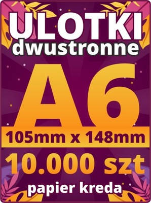 ULOTKI ULOTKA A6 Dwustronne 10000 szt