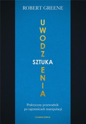 Sztuka uwodzenia. Praktyczny przewodnik..