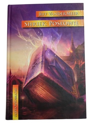 Jeff Vandermeer Shriek: Posłowie twarda