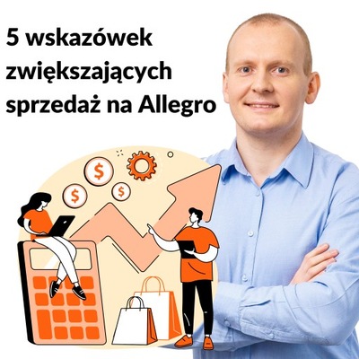 5 wskazówek zwiększających sprzedaż na Allegro