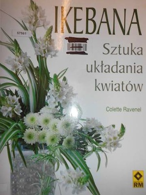 Ikebana sztuka układania kwiatów - Colette Ravenel