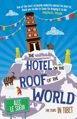 Hotel on the Roof of the World - Alec Le Sueur