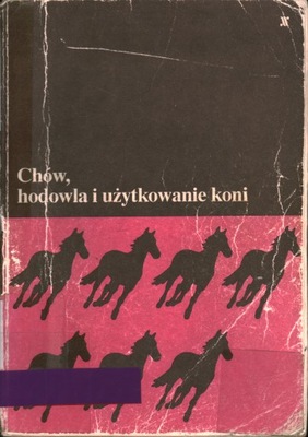 CHÓW, HODOWLA I UŻYTKOWANIE KONI