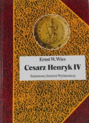 Ernst W. Wies - Cesarz Henryk IV