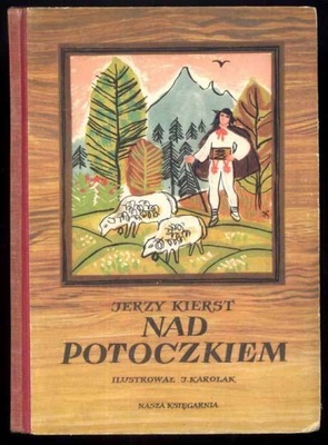 Nad potoczkiem / ilustrował Jerzy Karolak 1958
