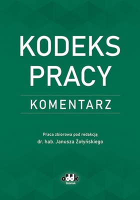 Kodeks pracy. Komentarz Janusz Żołyński