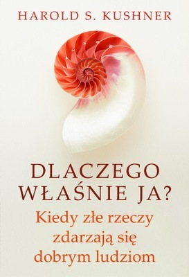 DLACZEGO WŁAŚNIE JA? KIEDY ZŁE RZECZY ZDARZAJĄ...