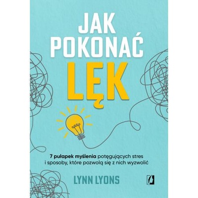 Jak pokonać lęk Siedem pułapek myślenia Lynn Lyons