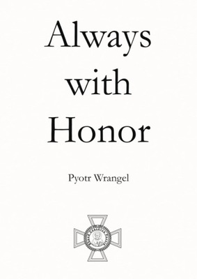 Always with Honor: The Memoirs of General Wrangel BOOK