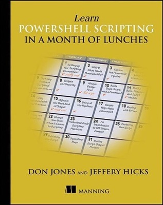 Learn PowerShell Scripting in a Month of Lunches DON JONES