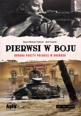 PIERWSI W BOJU OBRONA POCZTY POLSKIEJ W GADŃSKU -