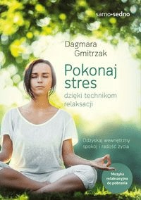 Pokonaj stres dzięki technikom relaksacji -