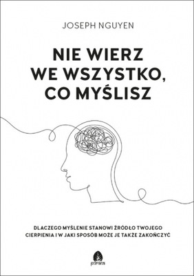 Nie wierz we wszystko co myślisz Dlaczego myślenie