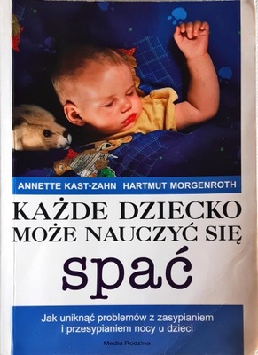 Każde dziecko może nauczyć się spać Anette Kast-Zahn