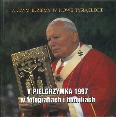 Z czym idziemy w nowe tysiąclecie - V pielgrzymka