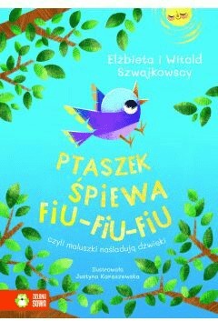 Ptaszek śpiewa fiu-fiu-fiu Elżbieta Szwajkowska