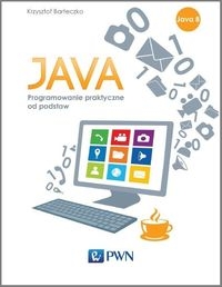 Java Programowanie praktyczne od podstaw Krzysztof Barteczko