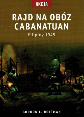 Rajd na obóz Cabanatuan Filipiny 1945