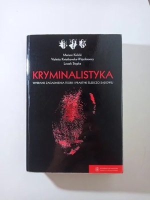 Kryminalistyka. Wybrane zagadnienia teorii i praktyki Kulicki