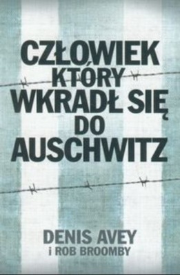 Człowiek który wkradł się do Auschwitz