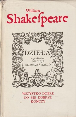 WSZYSTKO DOBRE CO SIĘ DOBRZE KOŃCZY Shakespeare