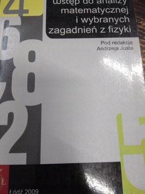 WSTĘP DO ANALIZY MATEMATYCZNEJ I WYBRANYCH ZAGADNIEŃ Z FIZYKI