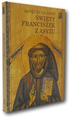 Święty Franciszek z Asyżu - Jacques Le Goff