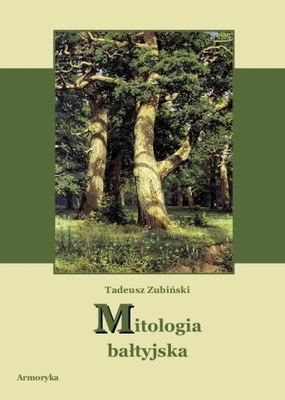 Mitologia bałtyjska - Tadeusz Zubiński