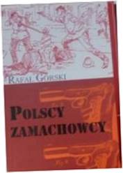 Polscy zamachowcy - Rafał Górski