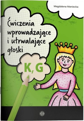 Ćwiczenia wprowadzające i utrwalające głoski K, G