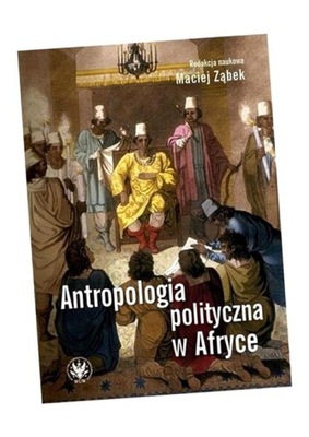 ANTROPOLOGIA POLITYCZNA W AFRYCE OPRACOWANIE ZBIOROWE