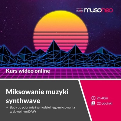 Musoneo - Miksowanie muzyki synthwave - Kurs video PL (wersja