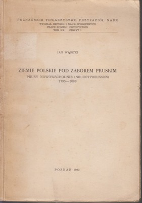 Ziemie polskie pod zaborem pruskim. Prusy Nowowschodnie 1795-1806