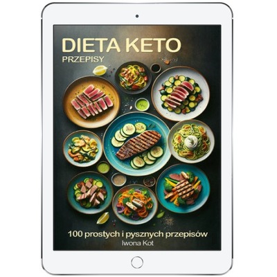 Dieta Keto - przepisy. 100 prostych i pysznych