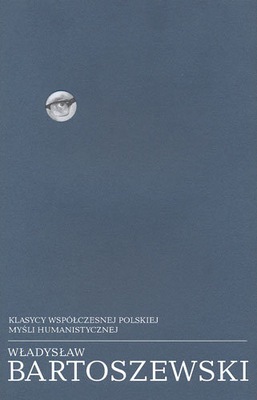 Klasycy współczesnej polskiej myśli humanistycznej Bartoszewski Władysław U