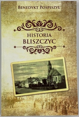 Historia Bliszczyc Benedykt Pospiszyl