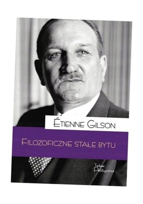 FILOZOFICZNE STAŁE BYTU ETIENNE GILSON