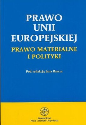 Prawo Unii Europejskiej. Prawo materialne i