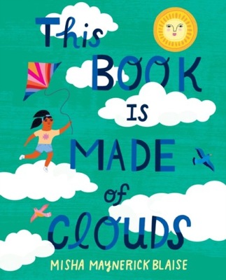 This Book Is Made of Clouds MISHA MAYNERICK BLAISE