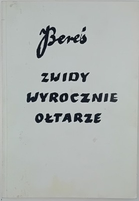 Zwidy, Wyrocznie, Ołtarze J. Bereś