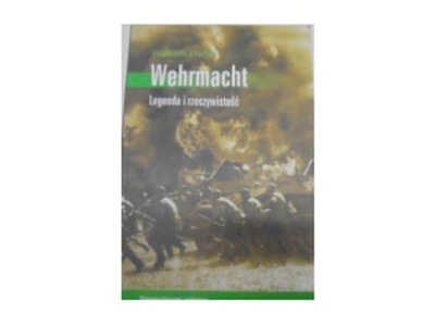 Wehrmacht. Legenda i rzeczywistość - Wolfram Wette