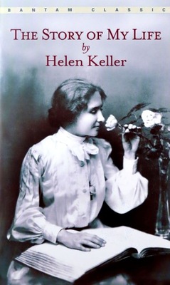 THE STORY OF MY LIFE (BANTAM CLASSIC) - Helen Kell