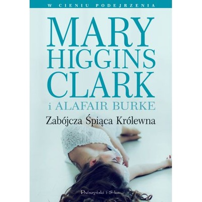 Zabójcza śpiąca królewna Mary Higgins ClarK