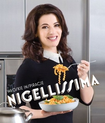 Nigellissima Włoskie inspiracje Nigella Lawson